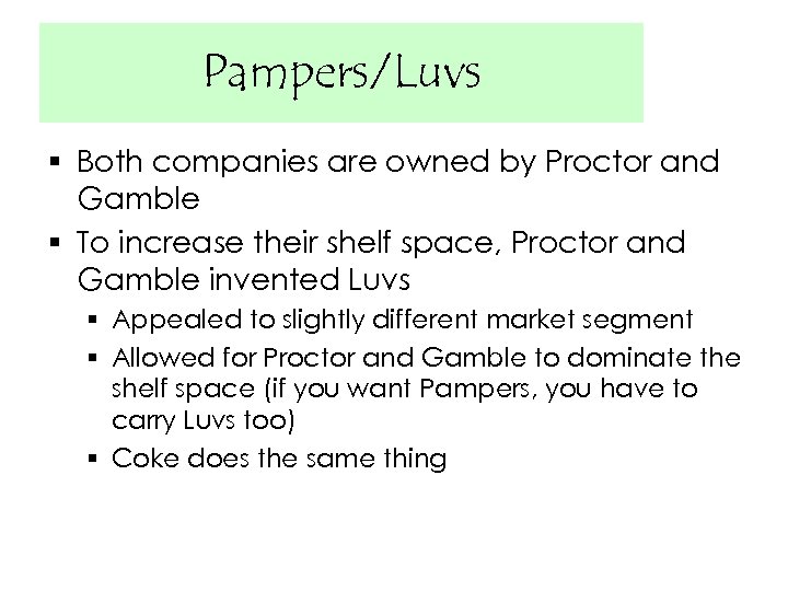 Pampers/Luvs § Both companies are owned by Proctor and Gamble § To increase their