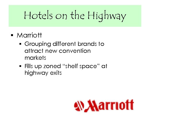 Hotels on the Highway § Marriott § Grouping different brands to attract new convention