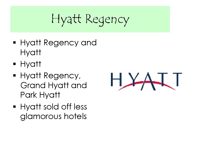 Hyatt Regency § Hyatt Regency and Hyatt § Hyatt Regency, Grand Hyatt and Park