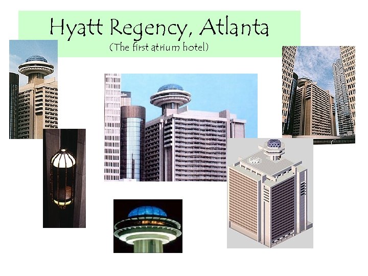 Hyatt Regency, Atlanta (The first atrium hotel) 