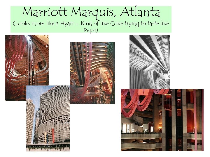 Marriott Marquis, Atlanta (Looks more like a Hyatt – Kind of like Coke trying