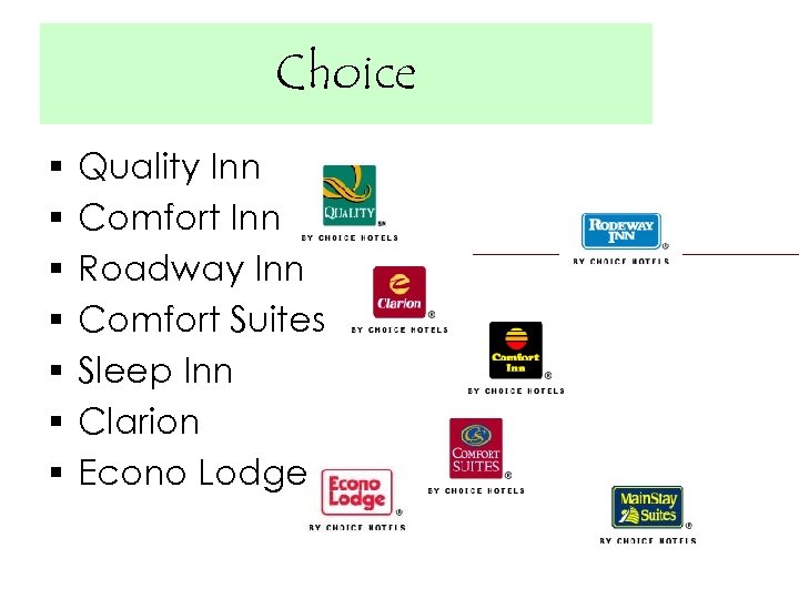 Choice § § § § Quality Inn Comfort Inn Roadway Inn Comfort Suites Sleep