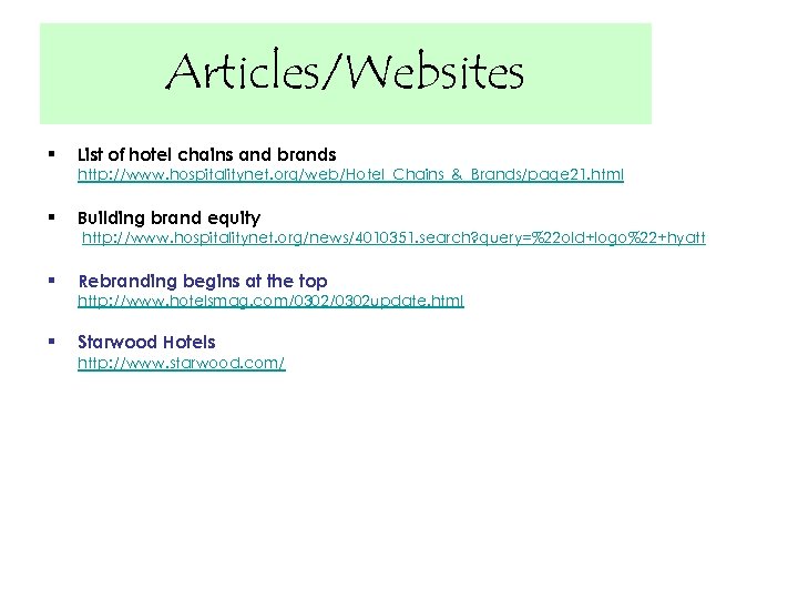 Articles/Websites § List of hotel chains and brands http: //www. hospitalitynet. org/web/Hotel_Chains_&_Brands/page 21. html