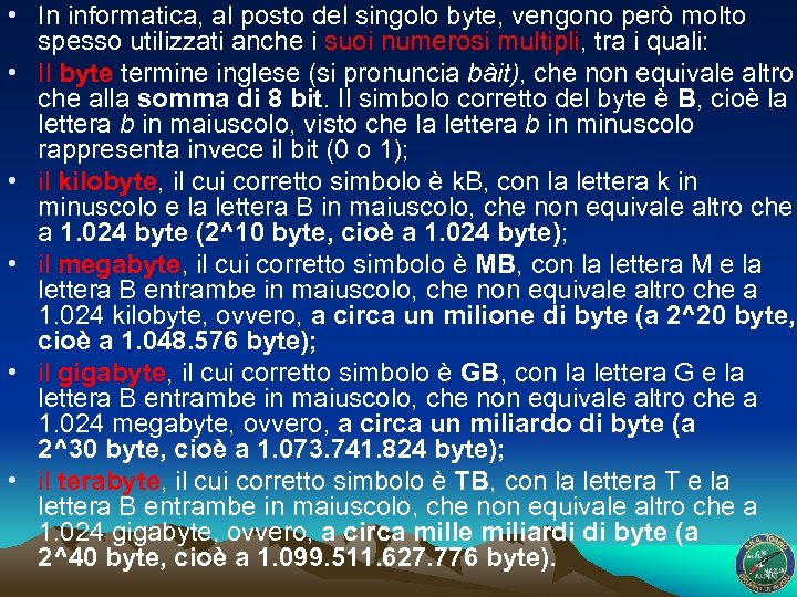 • In informatica, al posto del singolo byte, vengono però molto spesso utilizzati