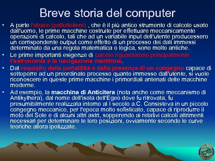 Breve storia del computer • A parte l'abaco (pallottoliere) , che è il più