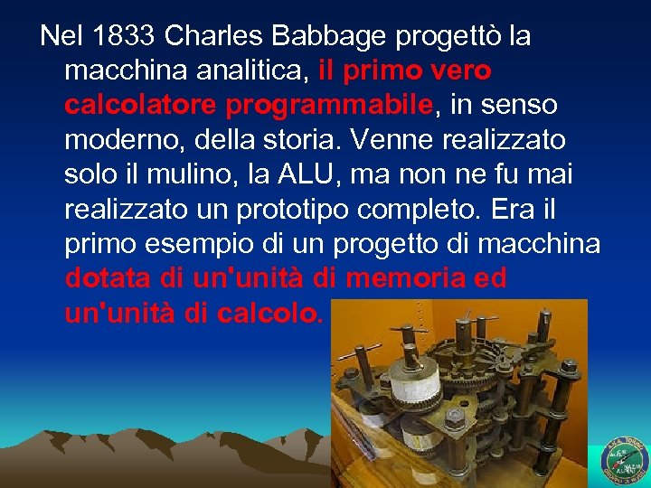 Nel 1833 Charles Babbage progettò la macchina analitica, il primo vero calcolatore programmabile, in