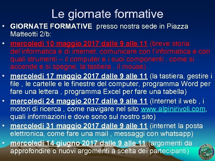 Le giornate formative • GIORNATE FORMATIVE presso nostra sede in Piazza Matteotti 2/b: •