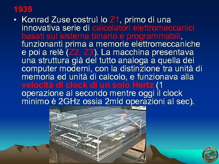 1939 • Konrad Zuse costruì lo Z 1, primo di una innovativa serie di