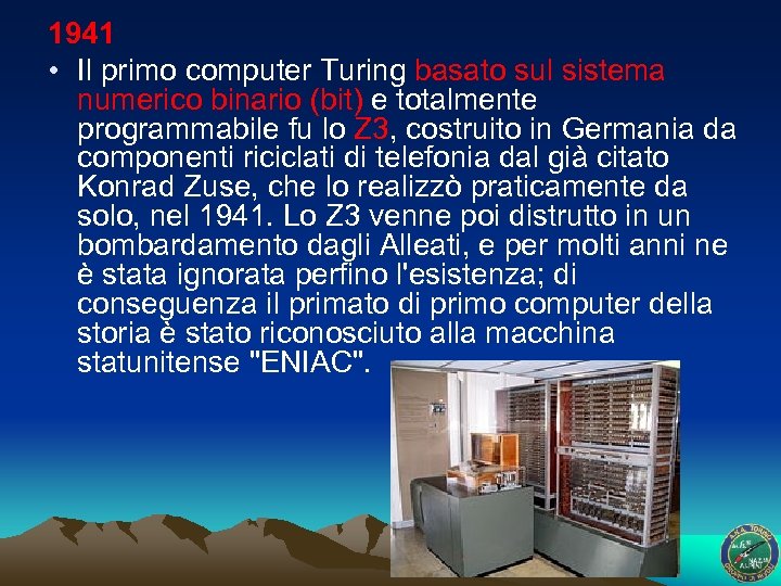 1941 • Il primo computer Turing basato sul sistema numerico binario (bit) e totalmente