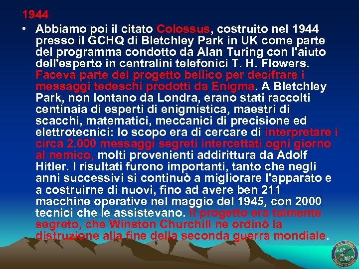 1944 • Abbiamo poi il citato Colossus, costruito nel 1944 presso il GCHQ di