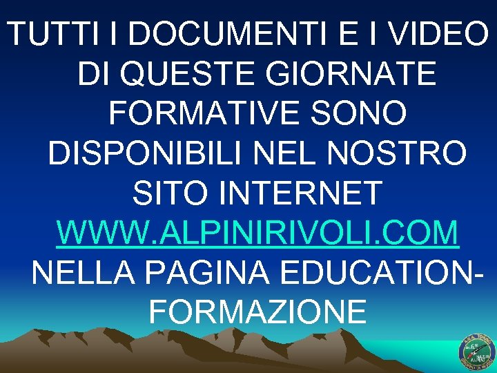 TUTTI I DOCUMENTI E I VIDEO DI QUESTE GIORNATE FORMATIVE SONO DISPONIBILI NEL NOSTRO