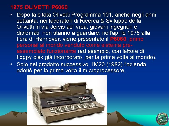 1975 OLIVETTI P 6060 • Dopo la citata Olivetti Programma 101, anche negli anni