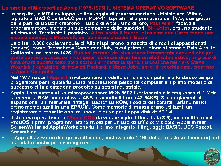 La nascita di Microsoft ed Apple (1975 -1976) IL SISTEMA OPERATIVO SOFTWARE • In