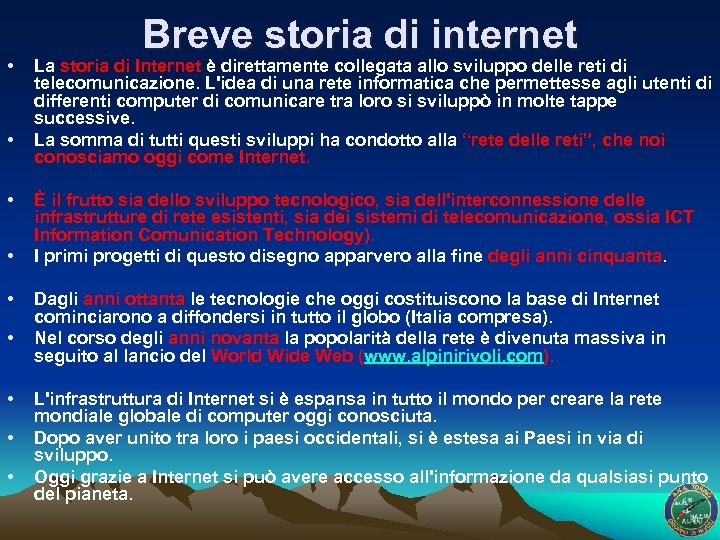  • • • Breve storia di internet La storia di Internet è direttamente
