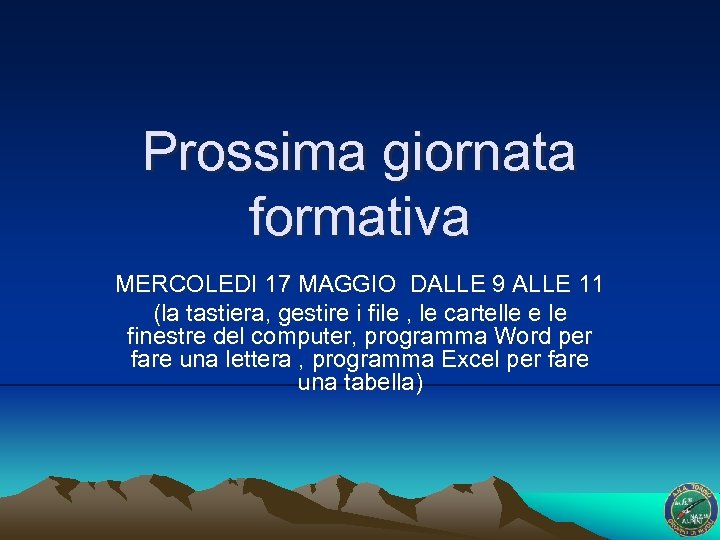 Prossima giornata formativa MERCOLEDI 17 MAGGIO DALLE 9 ALLE 11 (la tastiera, gestire i