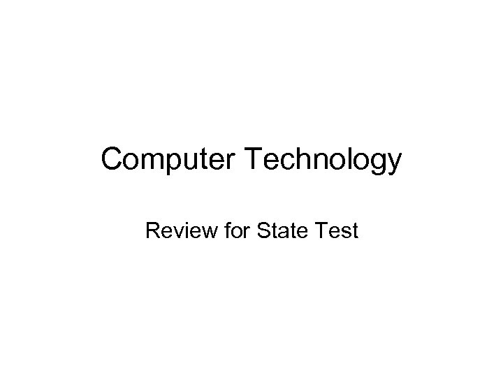 Computer Technology Review for State Test 