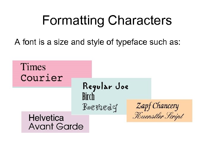 Formatting Characters A font is a size and style of typeface such as: 
