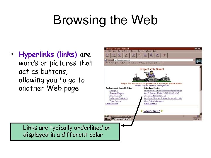 Browsing the Web • Hyperlinks (links) are words or pictures that act as buttons,