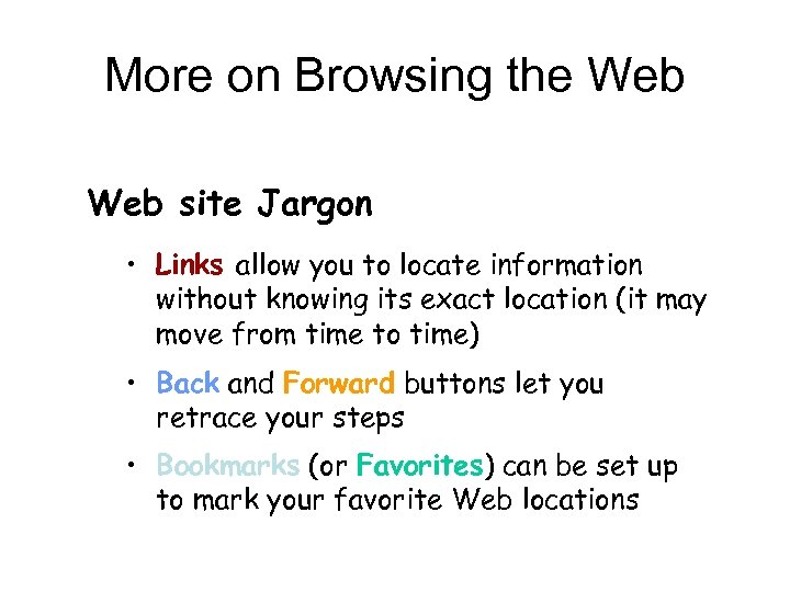 More on Browsing the Web site Jargon • Links allow you to locate information
