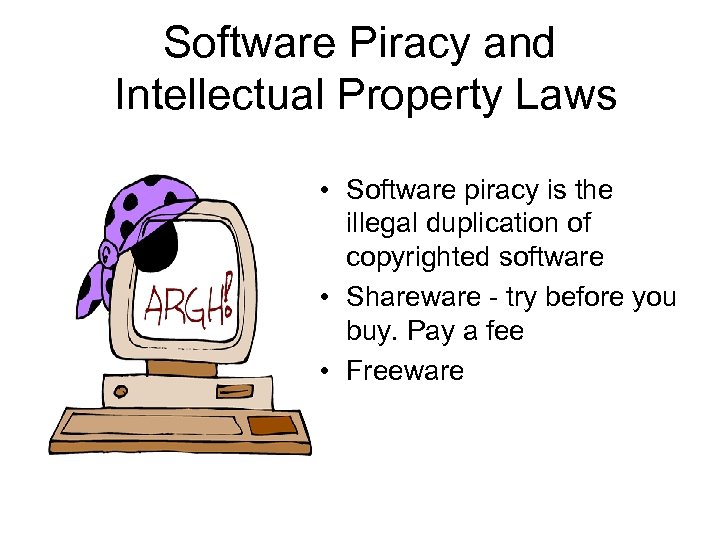 Software Piracy and Intellectual Property Laws • Software piracy is the illegal duplication of