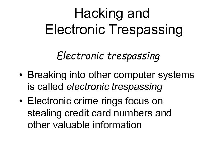 Hacking and Electronic Trespassing Electronic trespassing • Breaking into other computer systems is called