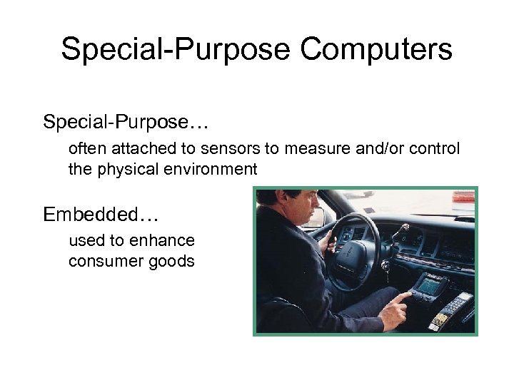 Special-Purpose Computers Special-Purpose… often attached to sensors to measure and/or control the physical environment