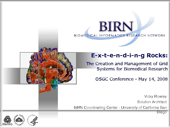 E-x-t-e-n-d-i-n-g Rocks: The Creation and Management of Grid Systems for Biomedical Research OSGC Conference