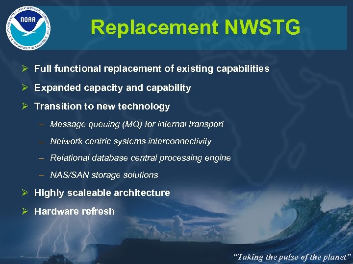 Replacement NWSTG Ø Full functional replacement of existing capabilities Ø Expanded capacity and capability