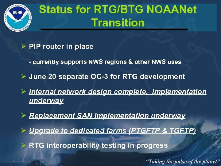 Status for RTG/BTG NOAANet Transition Ø PIP router in place - currently supports NWS