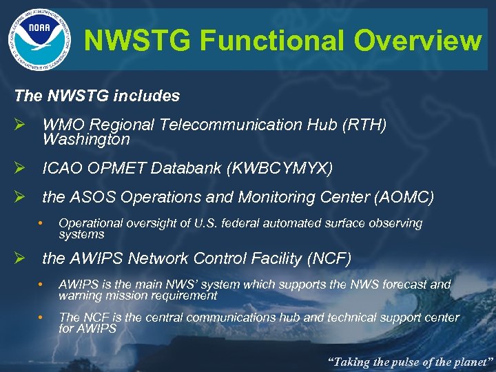 NWSTG Functional Overview The NWSTG includes Ø WMO Regional Telecommunication Hub (RTH) Washington Ø