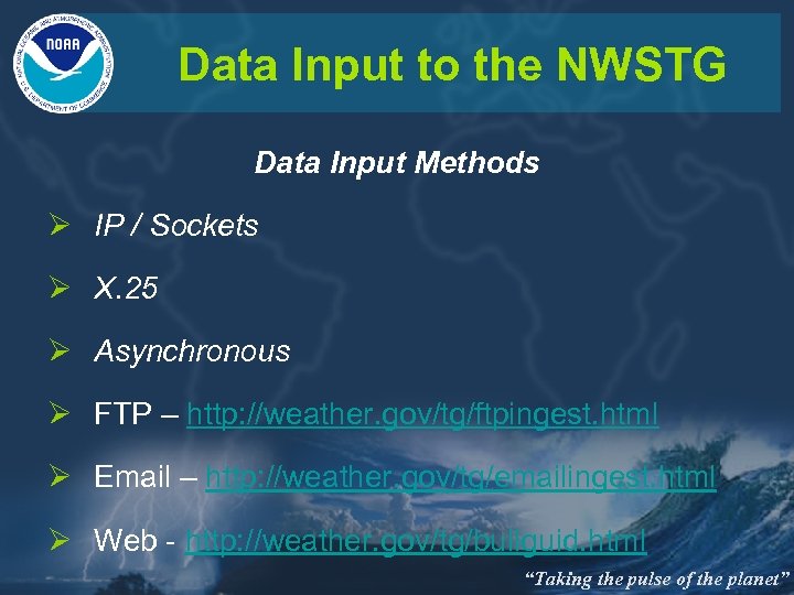 Data Input to the NWSTG Data Input Methods Ø IP / Sockets Ø X.