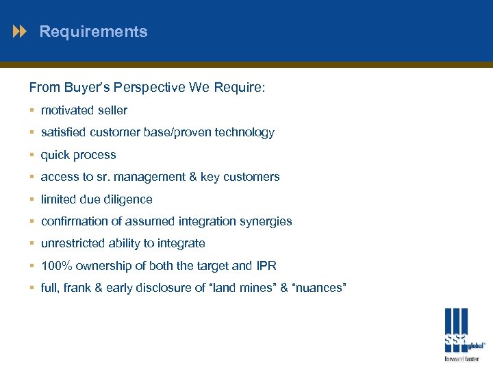 Requirements From Buyer’s Perspective We Require: § motivated seller § satisfied customer base/proven technology