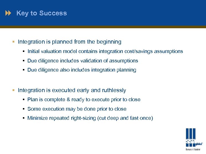 Key to Success § Integration is planned from the beginning § Initial valuation model
