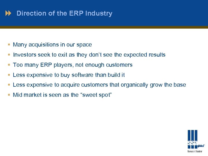 Direction of the ERP Industry § Many acquisitions in our space § Investors seek