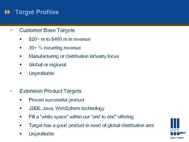 Target Profiles § Customer Base Targets § § 30+ % recurring revenue § Manufacturing