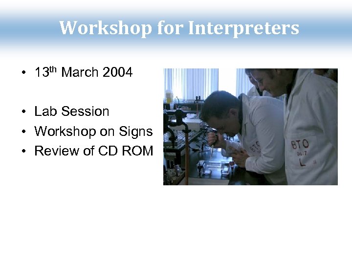 Workshop for Interpreters • 13 th March 2004 • Lab Session • Workshop on