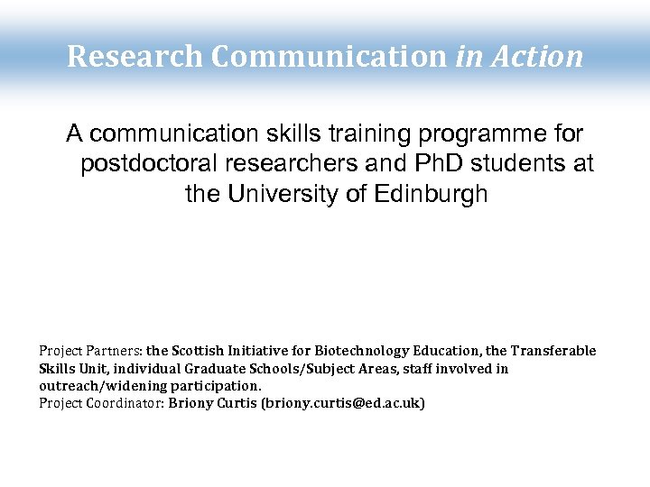 Research Communication in Action A communication skills training programme for postdoctoral researchers and Ph.