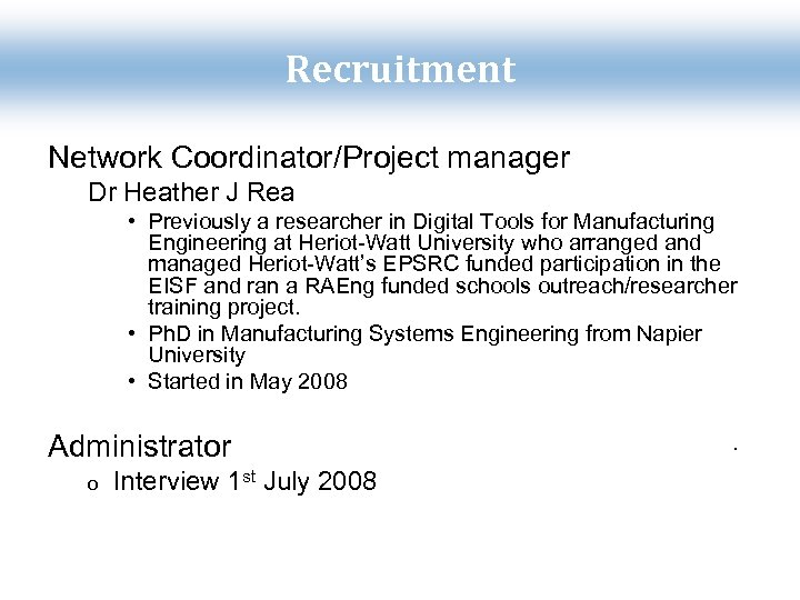 Recruitment Network Coordinator/Project manager Dr Heather J Rea • Previously a researcher in Digital