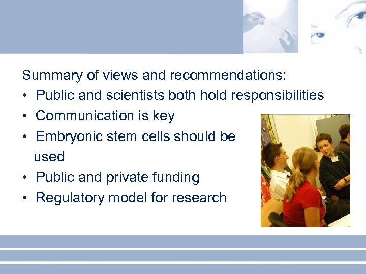 Summary of views and recommendations: • Public and scientists both hold responsibilities • Communication