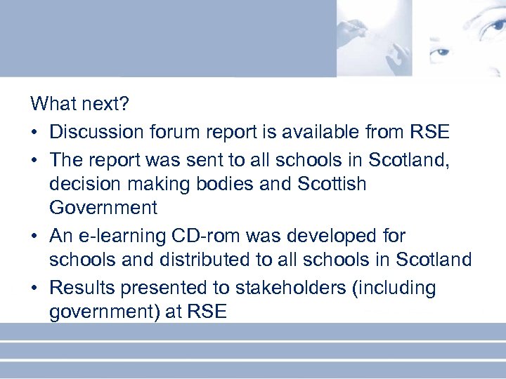 What next? • Discussion forum report is available from RSE • The report was