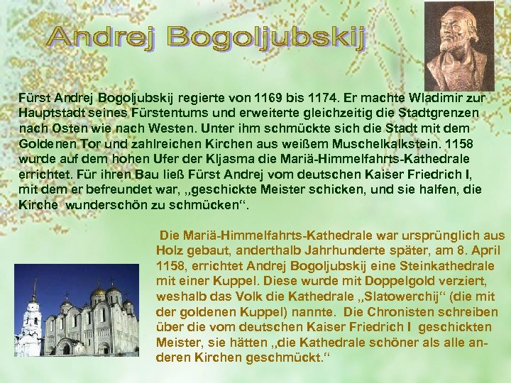 Fürst Andrej Bogoljubskij regierte von 1169 bis 1174. Er machte Wladimir zur Hauptstadt seines