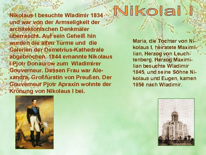 Nikolaus I besuchte Wladimir 1834 und war von der Armseligkeit der architektonischen Denkmäler überrascht.
