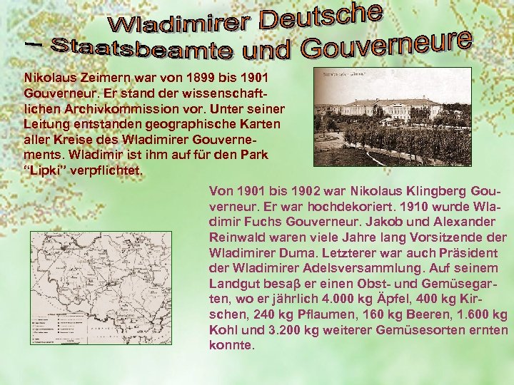 Nikolaus Zeimern war von 1899 bis 1901 Gouverneur. Er stand der wissenschaftlichen Archivkommission vor.