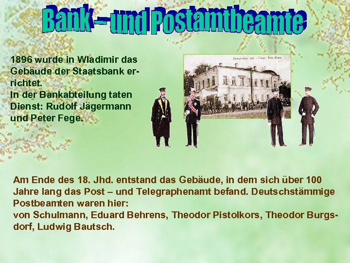 1896 wurde in Wladimir das Gebäude der Staatsbank errichtet. In der Bankabteilung taten Dienst: