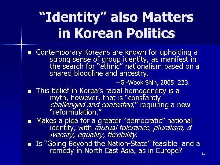 “Identity” also Matters in Korean Politics n Contemporary Koreans are known for upholding a