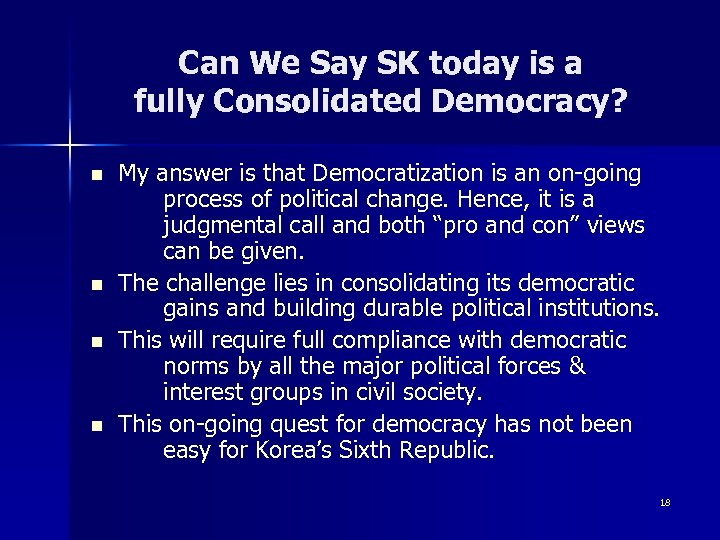 Can We Say SK today is a fully Consolidated Democracy? n n My answer