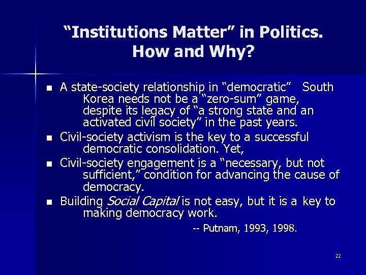 “Institutions Matter” in Politics. How and Why? n n A state-society relationship in “democratic”