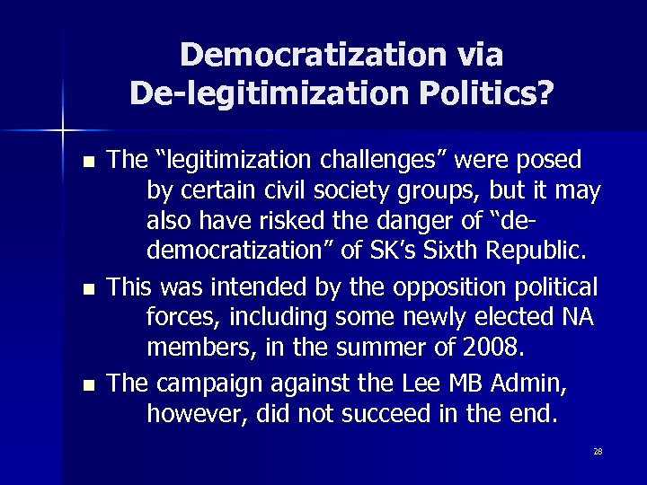 Democratization via De-legitimization Politics? n n n The “legitimization challenges” were posed by certain