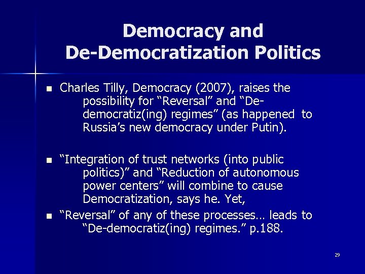 Democracy and De-Democratization Politics n Charles Tilly, Democracy (2007), raises the possibility for “Reversal”