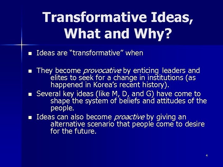 Transformative Ideas, What and Why? n n Ideas are “transformative” when They become provocative